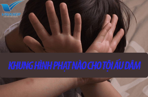 Hình phạt nào cho tội ấu dâm? Hình phạt nào cho tội ấu dâm?