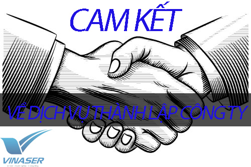Cam kết về dịch vụ thành lập công ty, doanh nghiệp Cam kết về dịch vụ thành lập công ty, doanh nghiệp